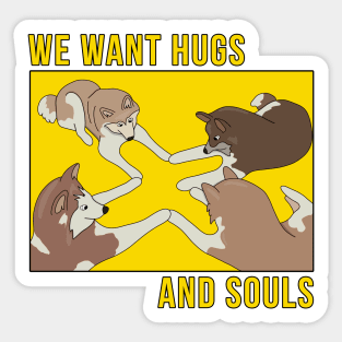 We Want Hugs and Souls Sticker